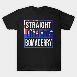 Straight Outta Bomaderry - Gift for Australian From Bomaderry in New South Wales Australia T-Shirt
